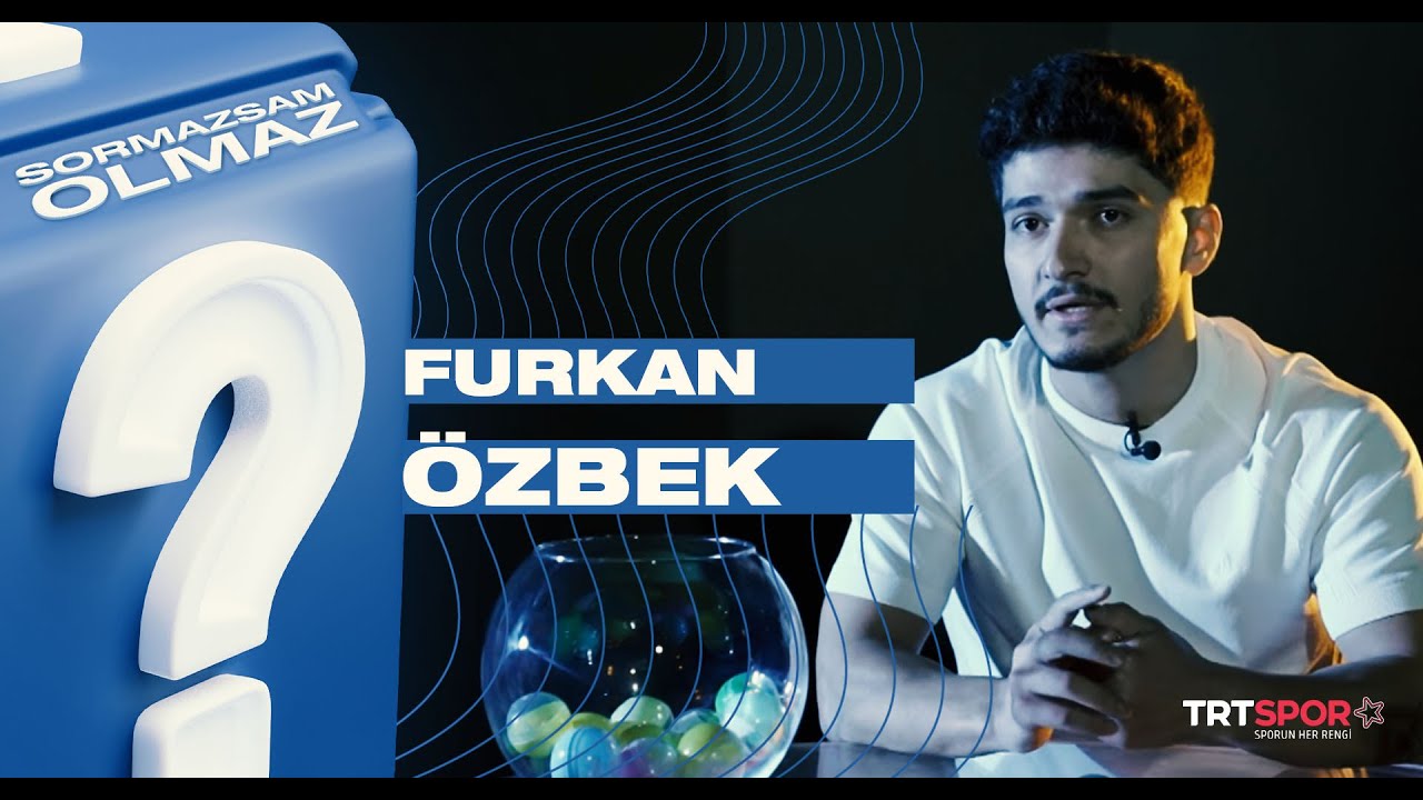 Muhammed Furkan Özbek | Sormazsam Olmaz