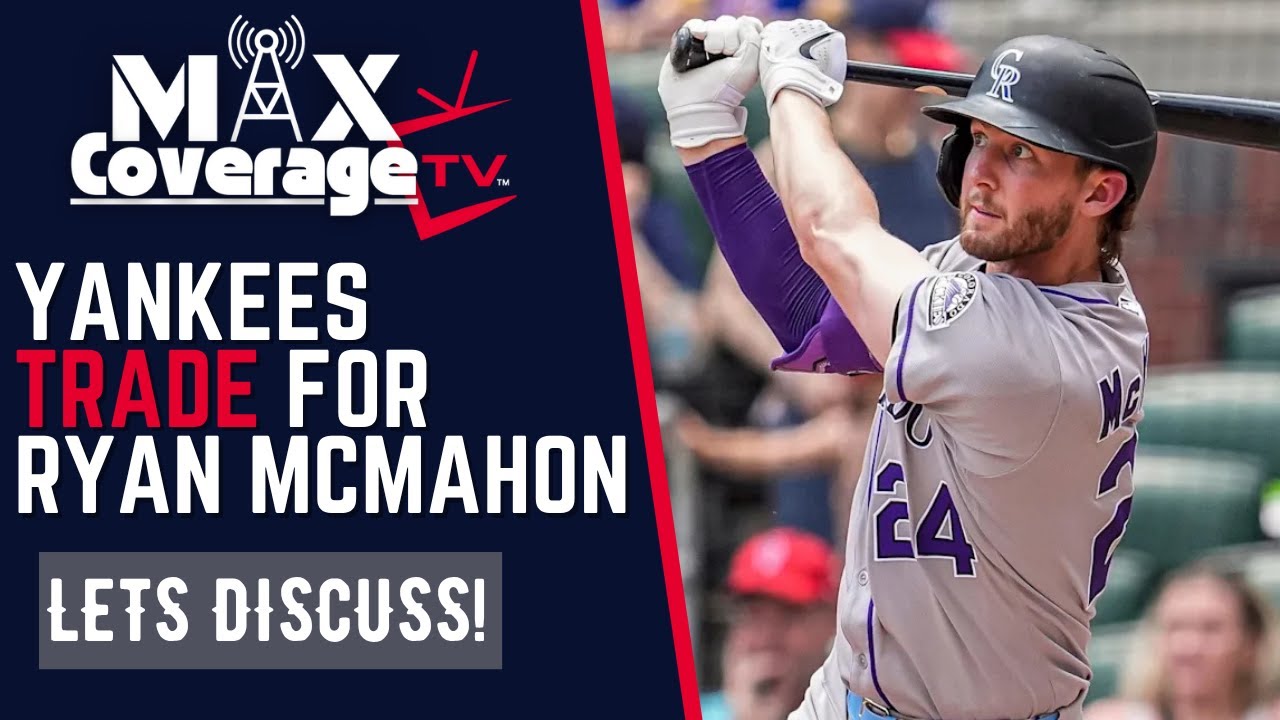 New York Yankees TRADE for 3B Ryan McMahon! Let's Discuss