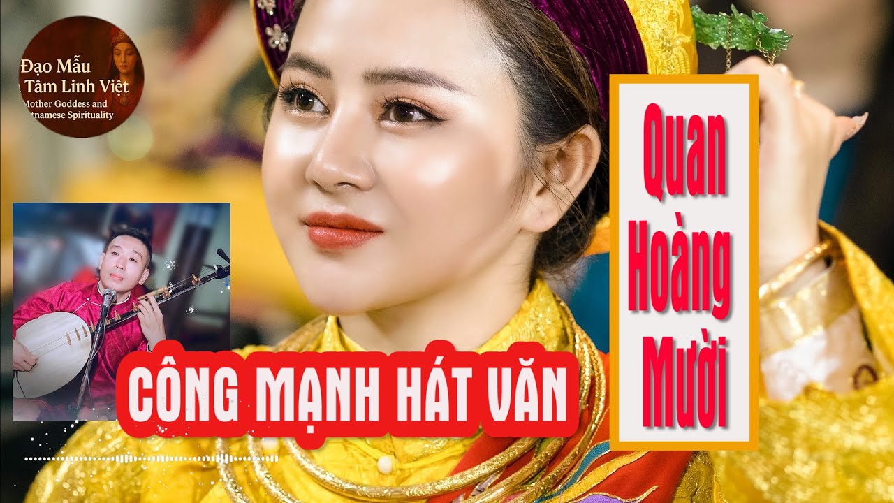 #04 Quan Hoàng Mười, Quên hết buồn phiền khi Công Mạnh cất câu hò xứ Nghệ/Đạo Mẫu và tâm linh Việt