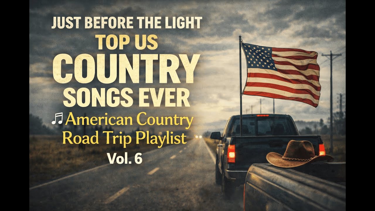 Just Before The Light | Top US Country Songs Ever 🎶 | American Country Road Trip Playlist | Vol. 6