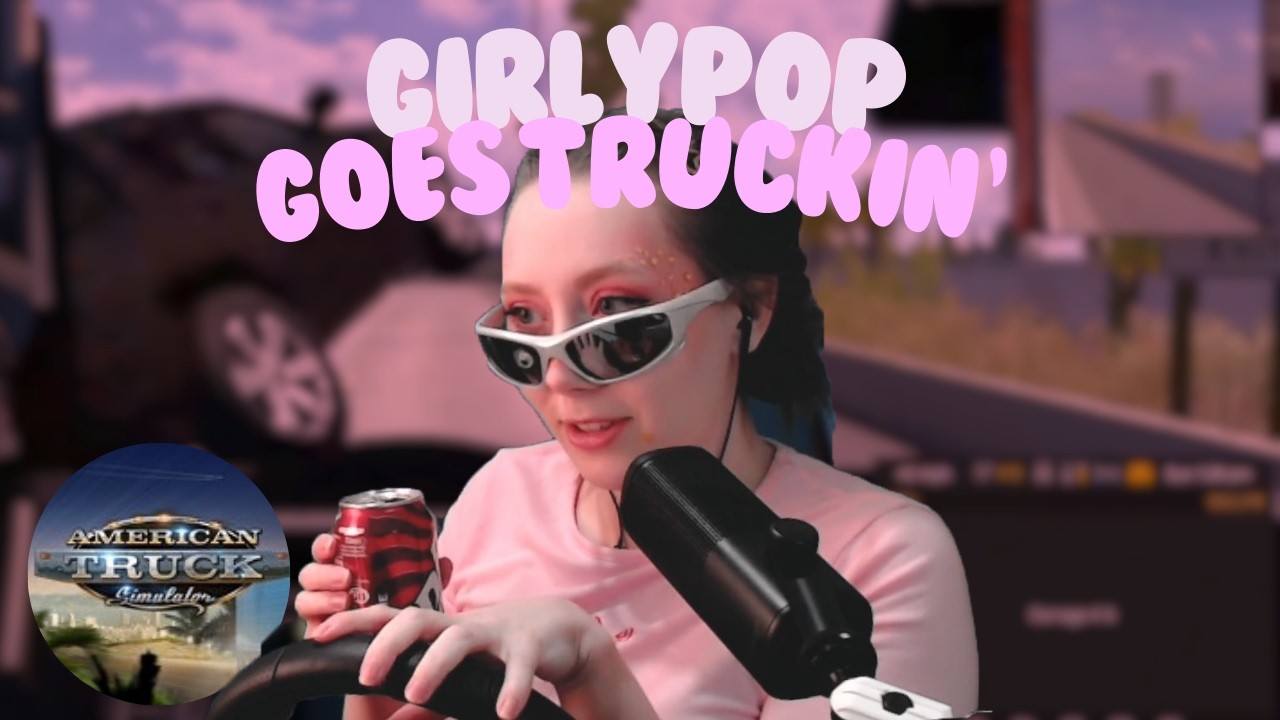 Girlypop goes truckin' - American Truck Simulator Stream Highlights