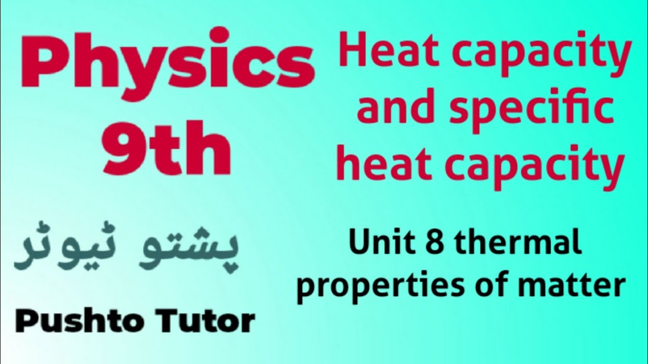 Lec 088, Heat Capacity and specific Heat Capacity, Class 9 Physics, Pushto Tutor tech online edu