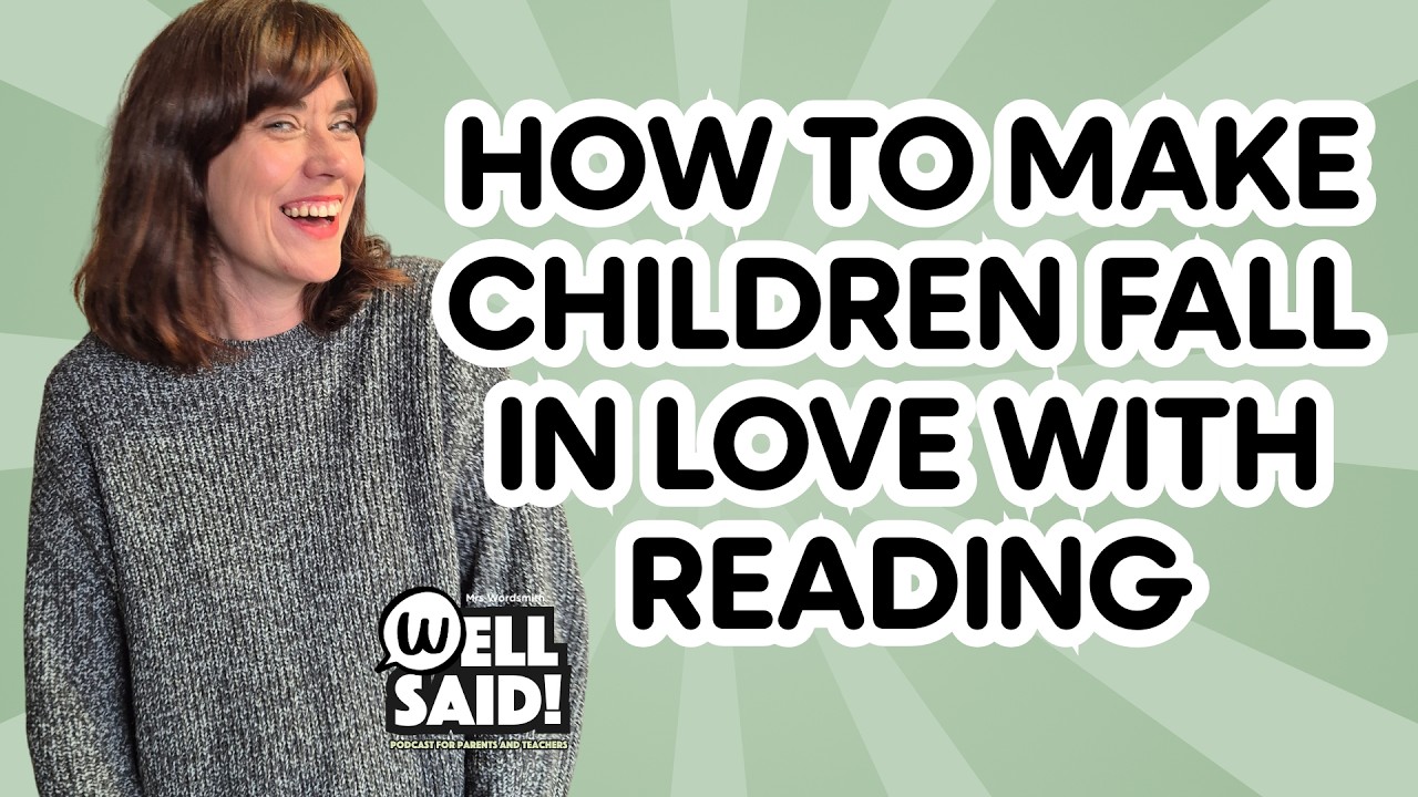 How to Foster a Love of Reading In Children | Well Said Podcast Episode 1