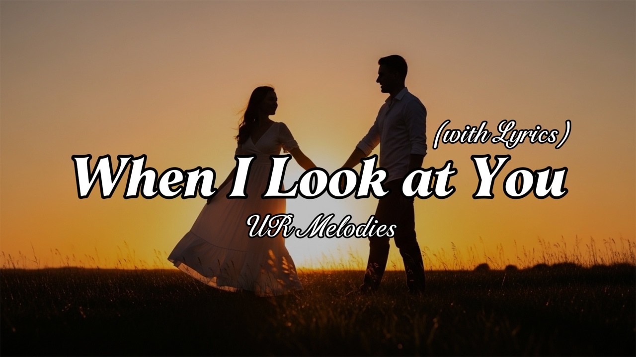 When I Look at You – Beautiful Romantic Love Song | Lyric Video