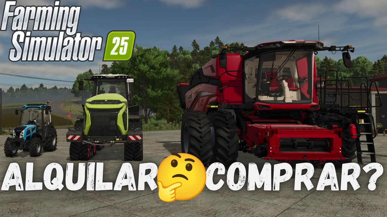 ¿Comprar o Alquilar Máquinas? Descubre Qué es Más Rentable | Farming Simulator 25