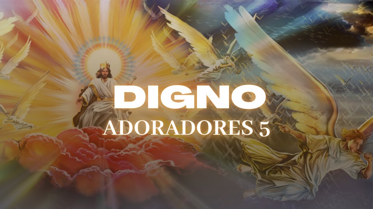 DIGNO - ADORADORES 5 | Louvor Poderoso que Eleva a Alma e Glorifica o Senhor