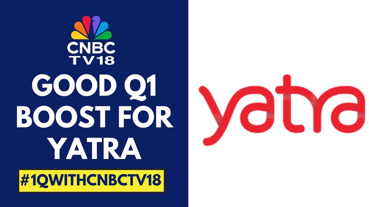 Yatra Online Is Buzzing In Trade After It Reports 108% Increase In Its Q1 Revenue | CNBC TV18