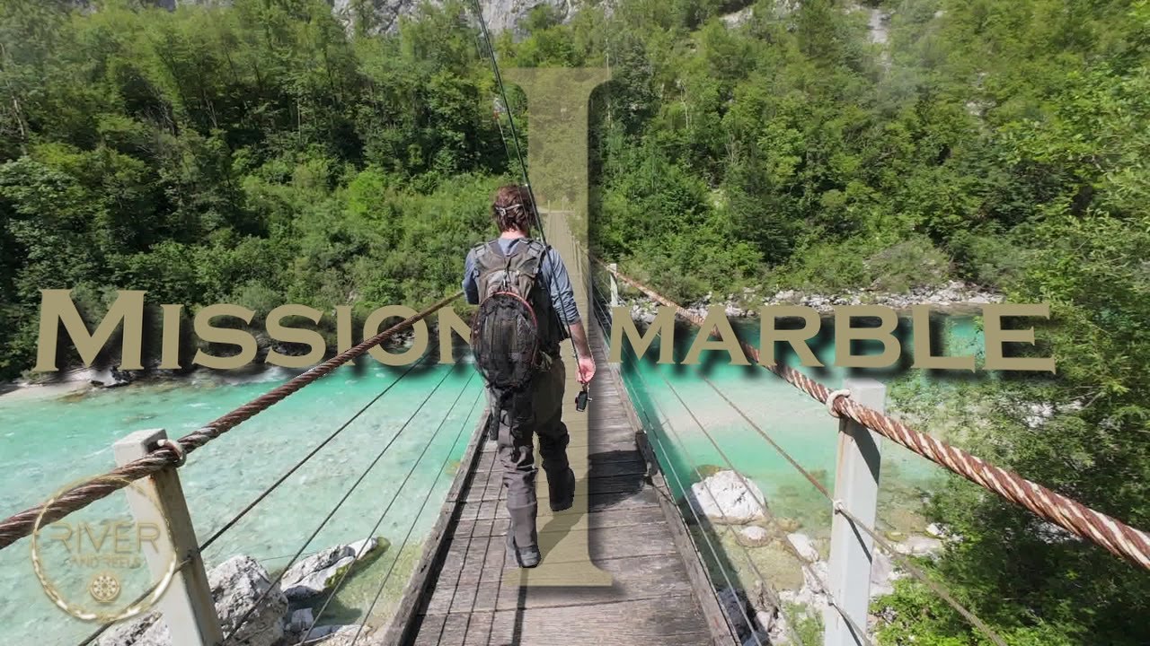 Mission Marble I - Fly Fishing Soca & Idrijca