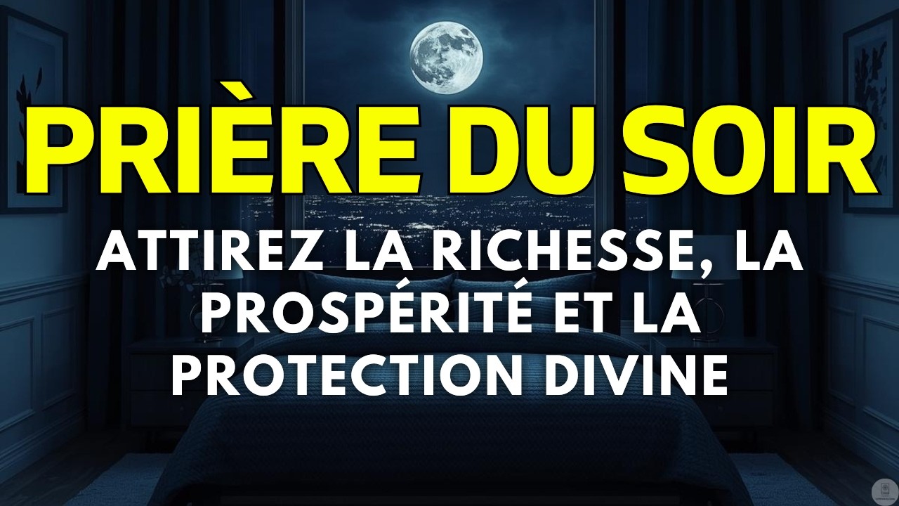 ✨ Une Prière du Soir Puissante Pour la Paix, la Protection et l’Abondance Divine