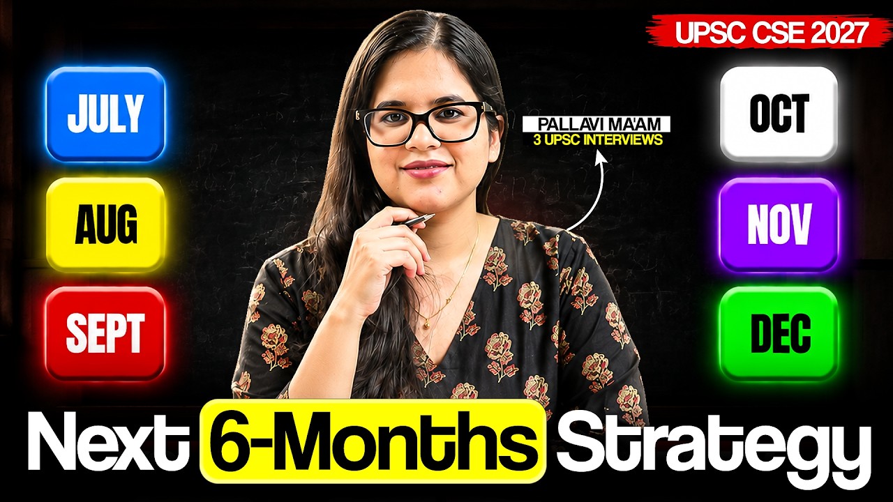 Complete 6-Month UPSC CSE 2027 Strategy | July-December Study Plan by Pallavi Ma'am | Sarrthi IAS