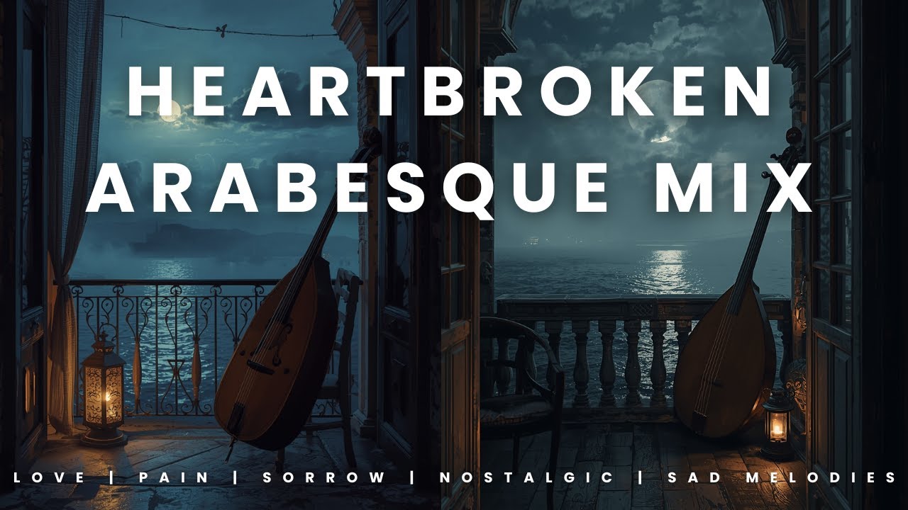 Emotional Arabesque Music Mix | Love, Sorrow & Heartbreak Songs | Turkish Arabesque Music Mix