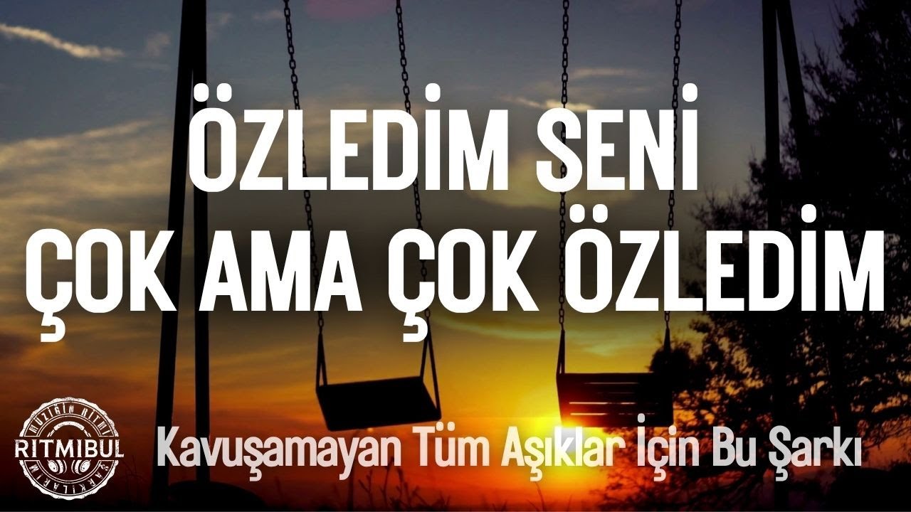 Özledim Seni Çok Ama Çok Özledim | RitmiBul