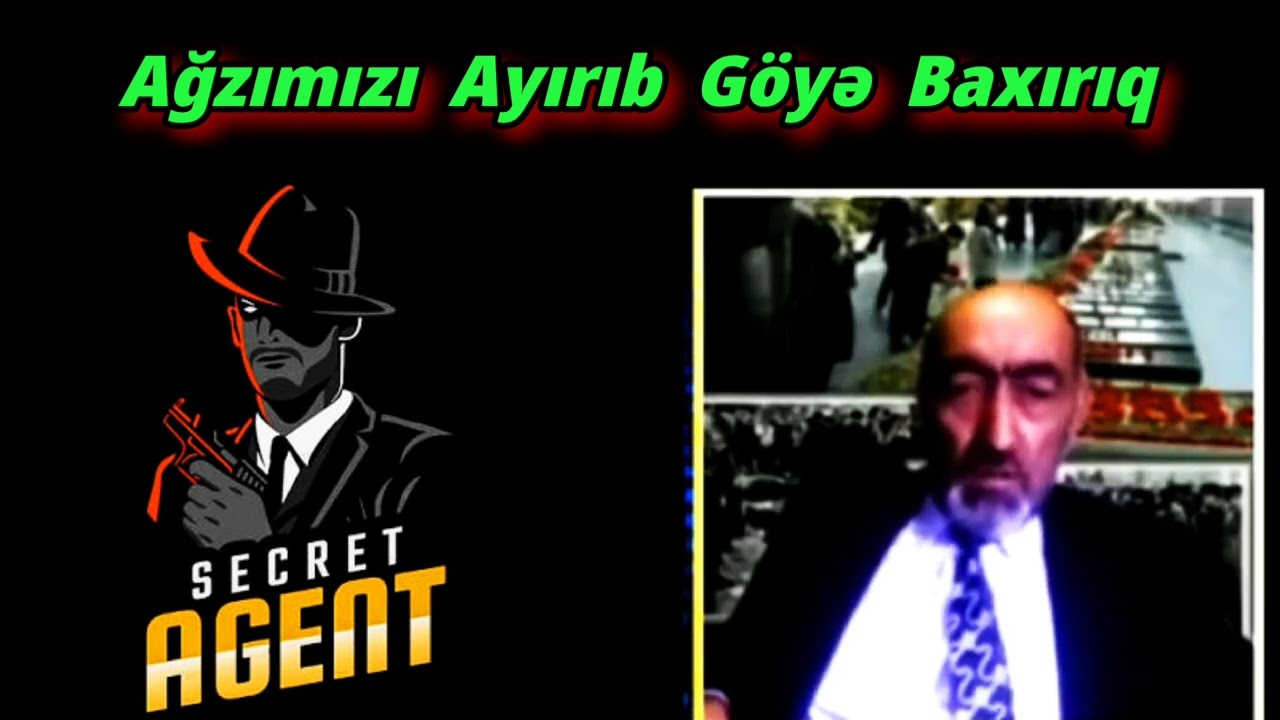 HAMI  BIR - BİRİNƏ  AGENT  DEYİR - ORTADA  BİZ  YOXUQ ...