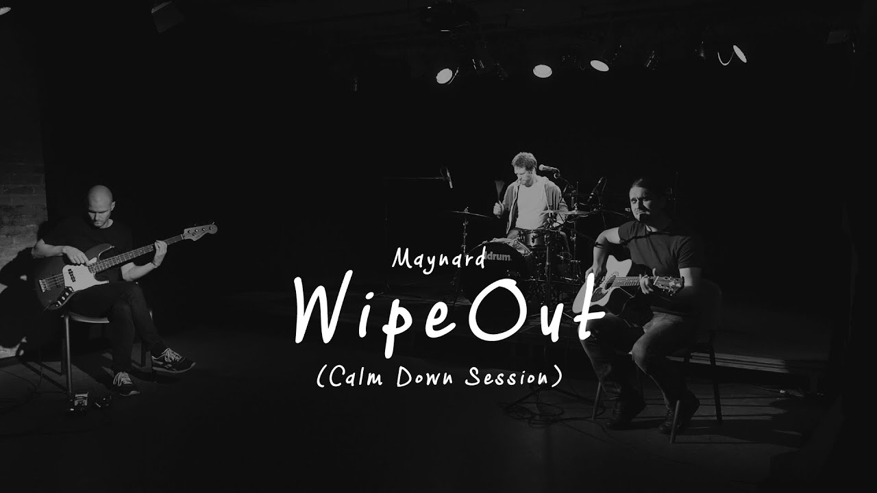 Maynard - WipeOut (Calm Down Session)