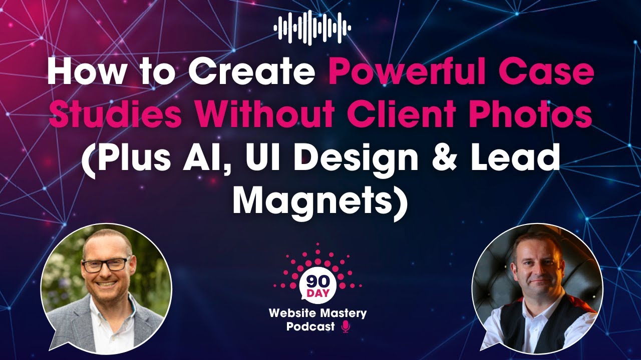 How to Create Powerful Case Studies Without Client Photos (Plus AI, UI Design & Lead Magnets)