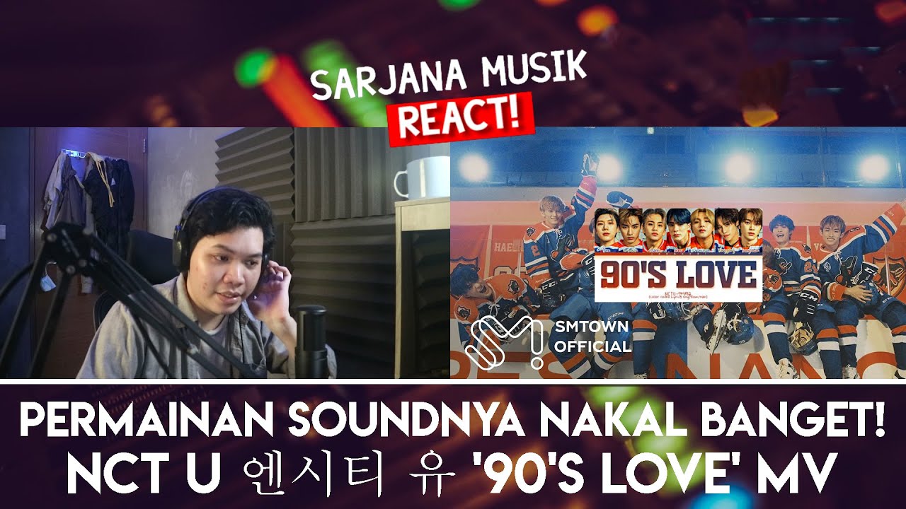 NCT U 엔시티 유 '90's Love' MV , BUKAN GRUP MAIN-MAIN INI MAH! | SARJANA MUSIC REACT #9
