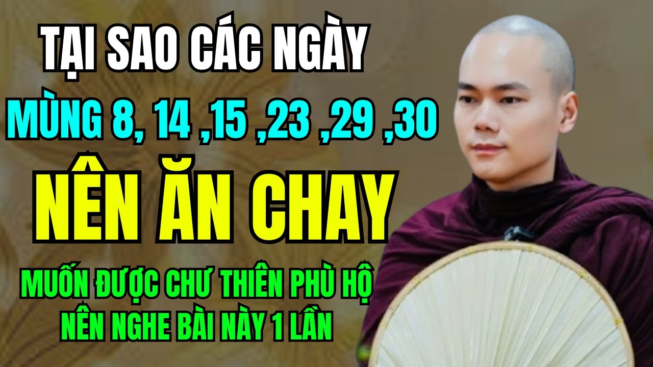 Tại Sao Các Ngày Mùng 8, 14, 15, 23, 29, 30 NÊN ĂN CHAY - Sư Minh Quán