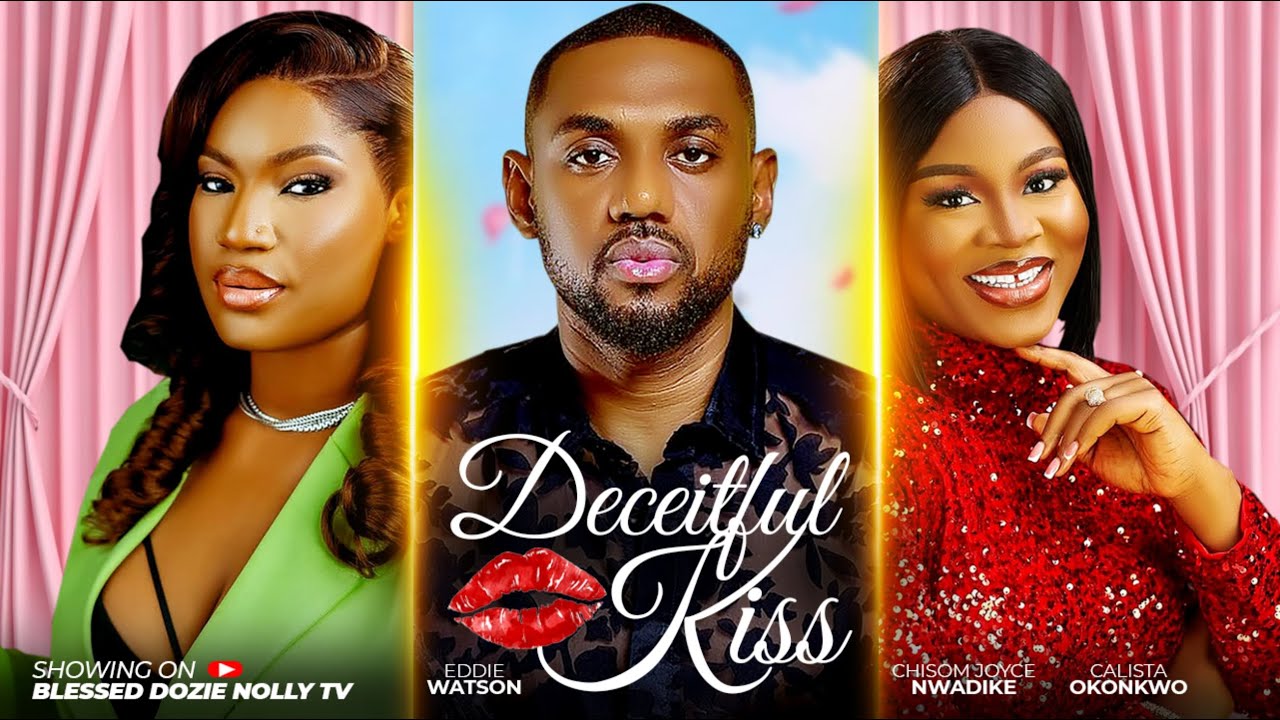 Deceitful Kiss-Eddie Watson-Chisom Joyce  Nwadike-Calista Okonkwo-Latest Nigerian Nollywood movies