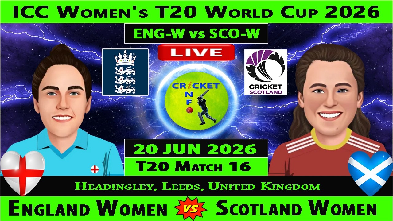 England Women vs Scotland Women | ENG-W vs SCO-W Live | 16th Match of ICC Women's T20 World Cup 2026