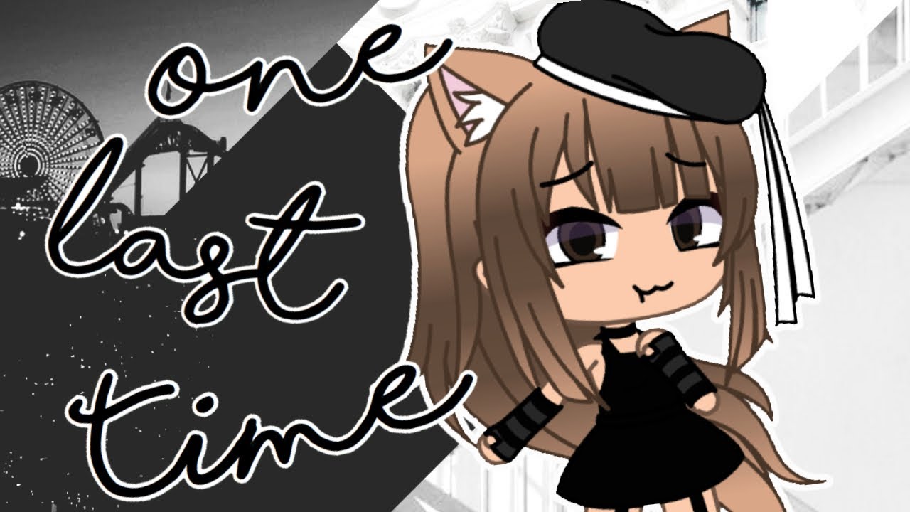 One Last Time|GLMV|*FLASH WARNING