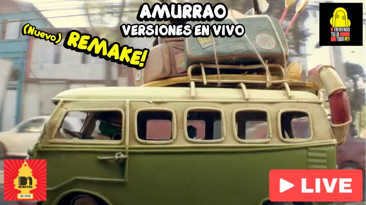 ¡REMAKE! 31 Minutos - Amurrao / Pero con Versiones en Vivo (Actualizado)