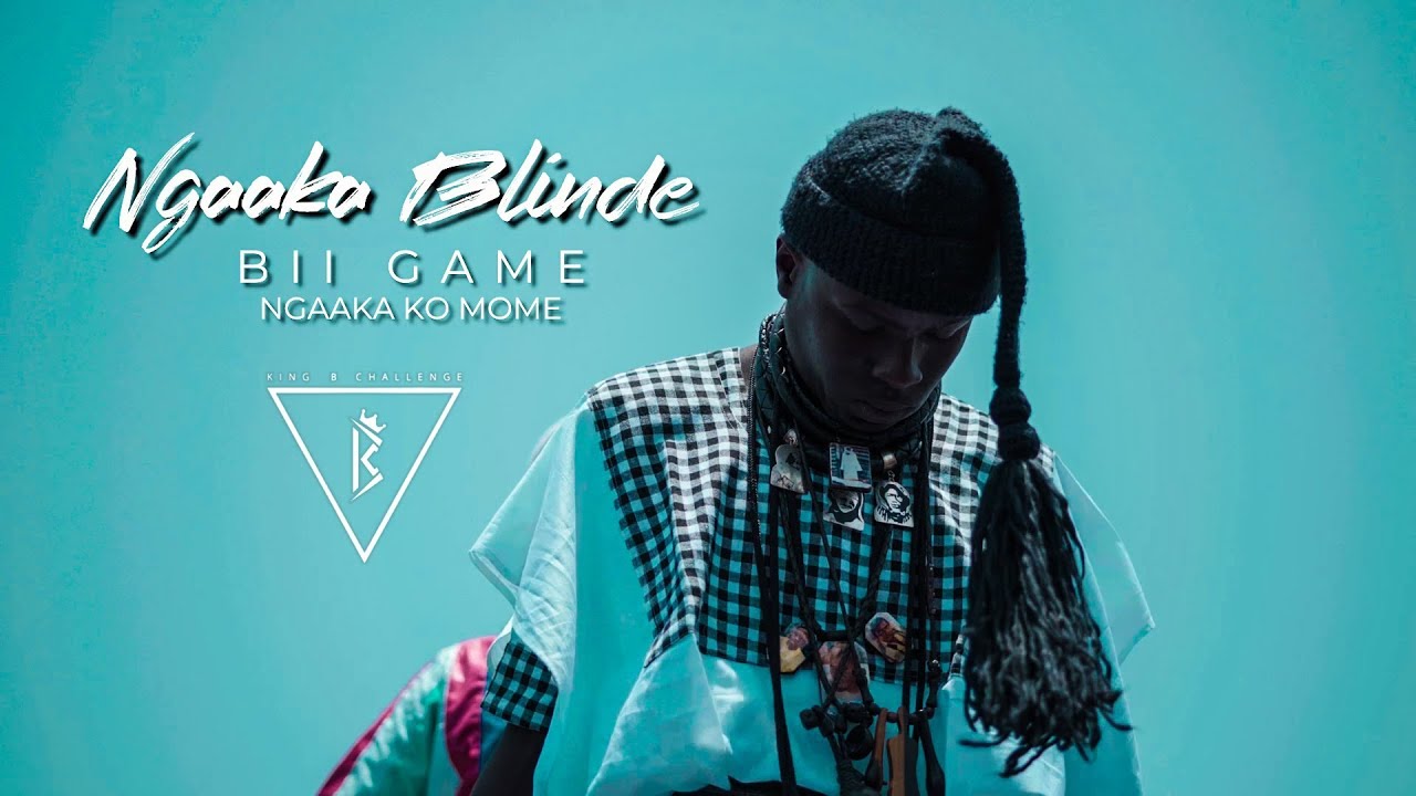 KING BABA - NGAAKA BLINDE - BII GAME NGAAKA KO MOME (Clip officiel)