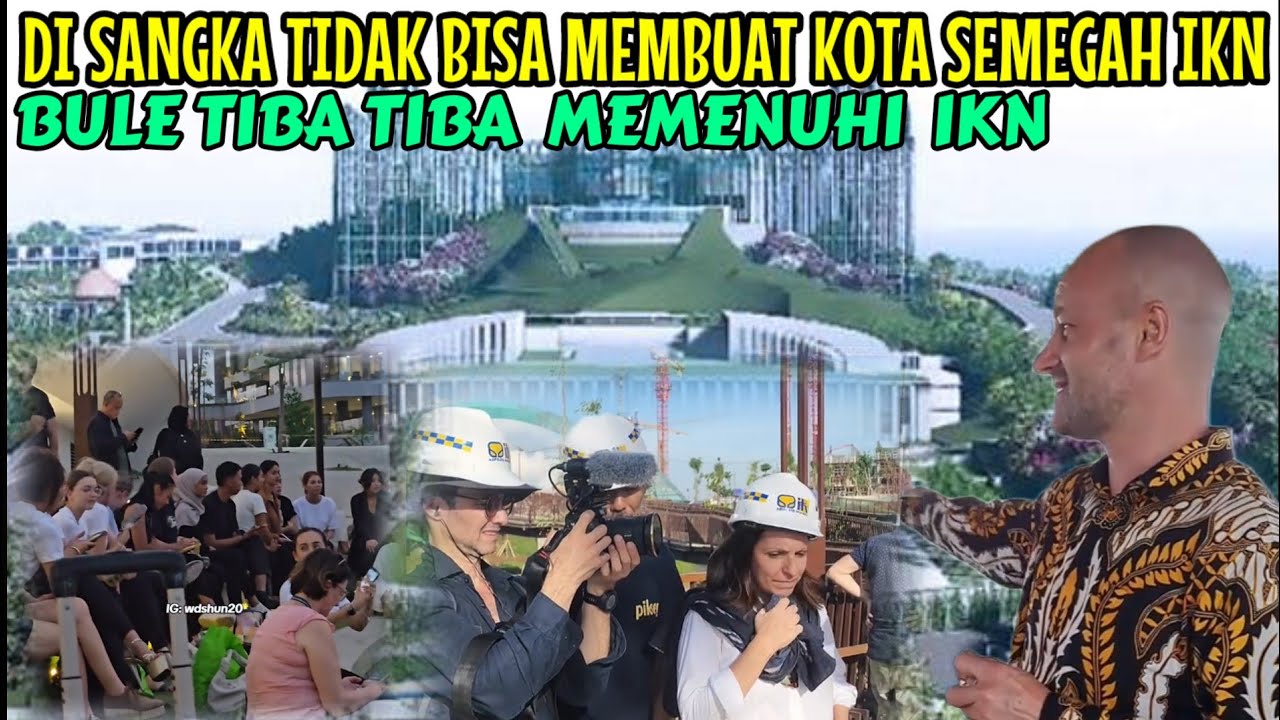 BULE MELONGO LIHAT KEMAJUAN IKN