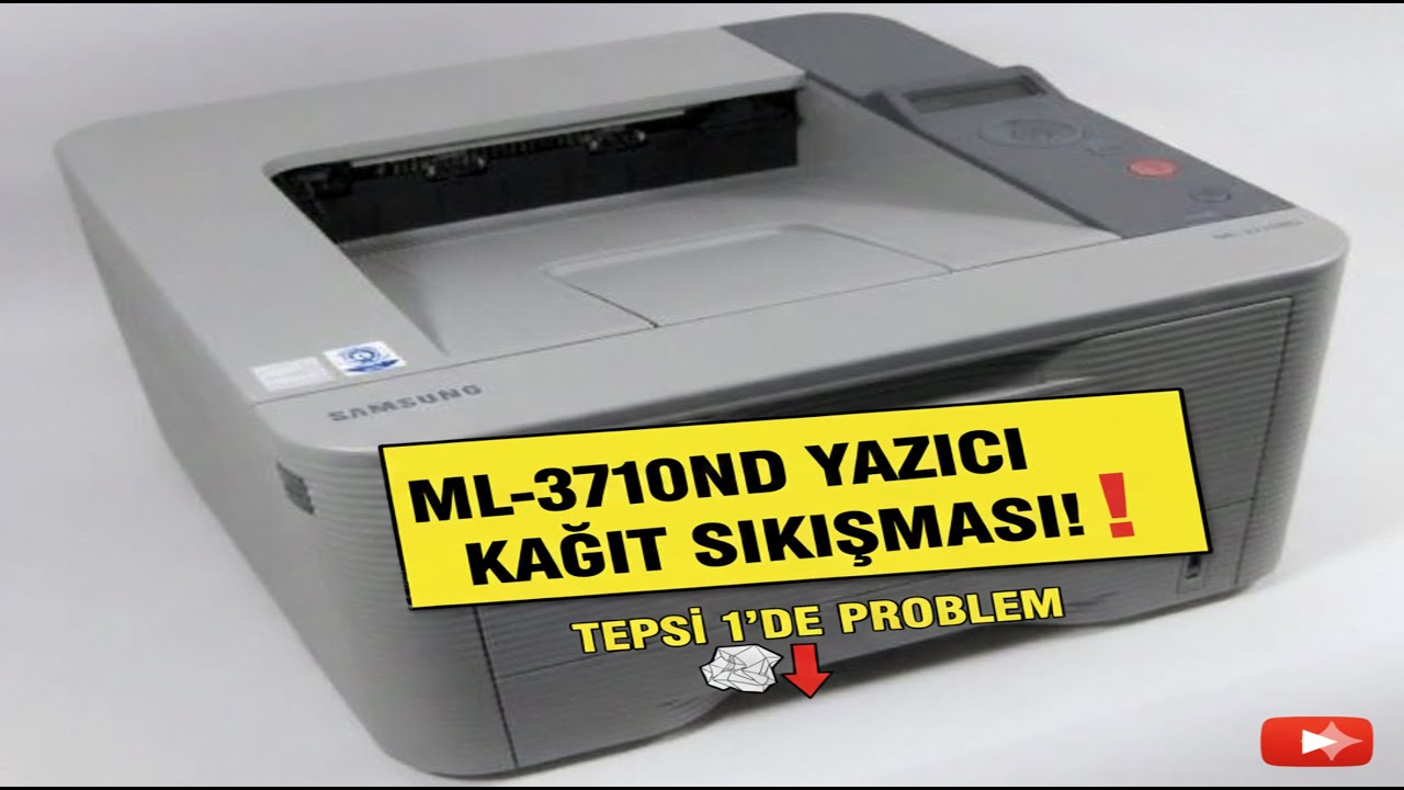 Samsung ML-3710ND Kağıt Sıkışması .tepsi 1 de kâğıt sıkışması Sorunu ve Kesin Çözümü!