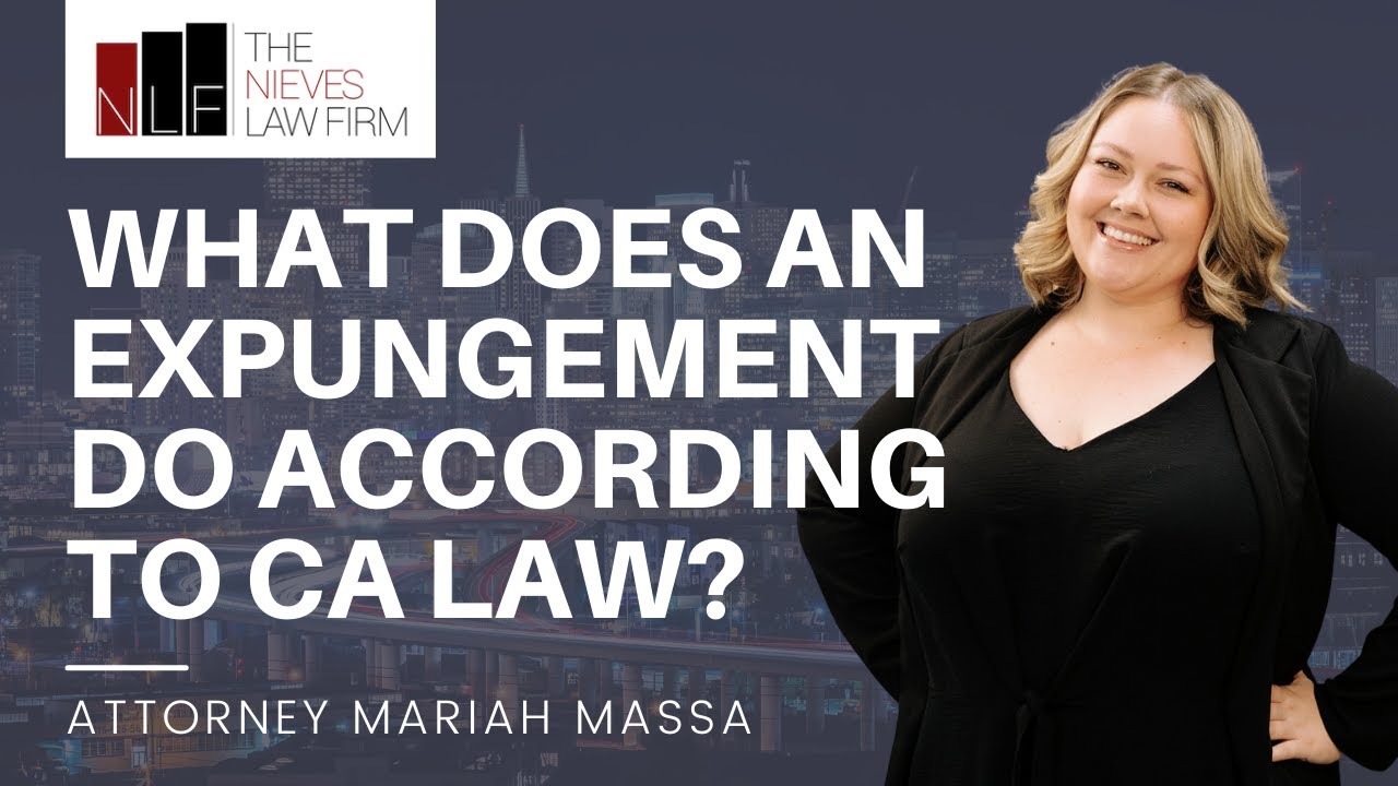 What Does an Expungement Do According to California Law? | The Nieves Law Firm