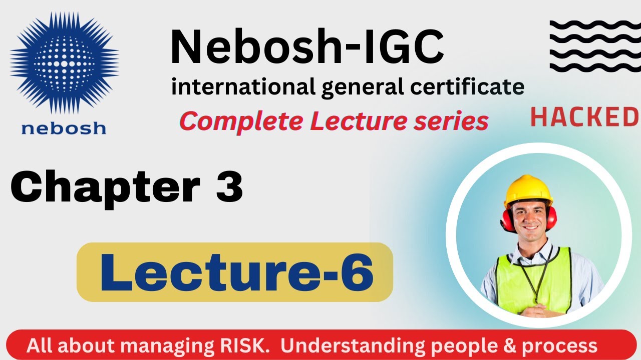 Nebosh Element/Chap 3, Lecture 6 | Managing risk | With new Syllabus | NEBOSH online complete course