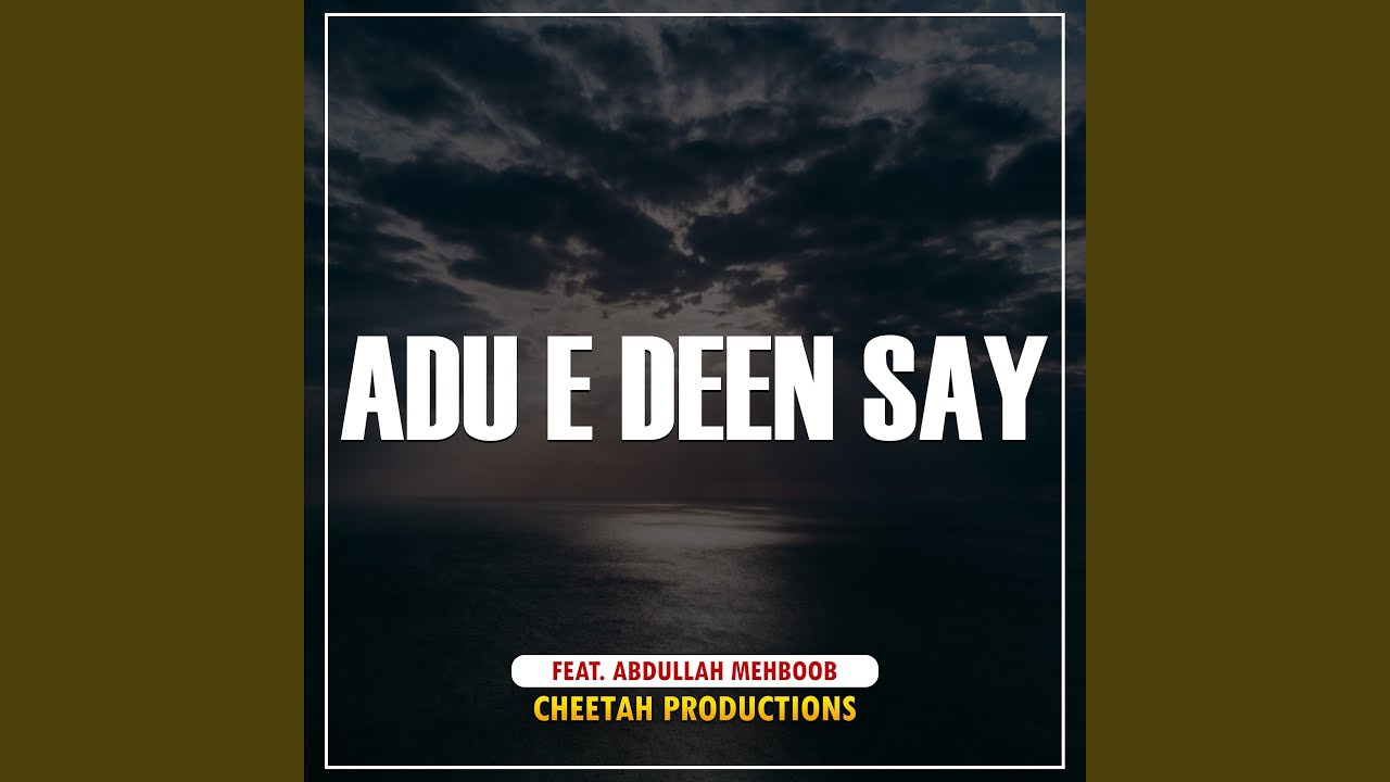 Adu E Deen Say (feat. Abdullah Mehboob) (Adu E Deen Say)
