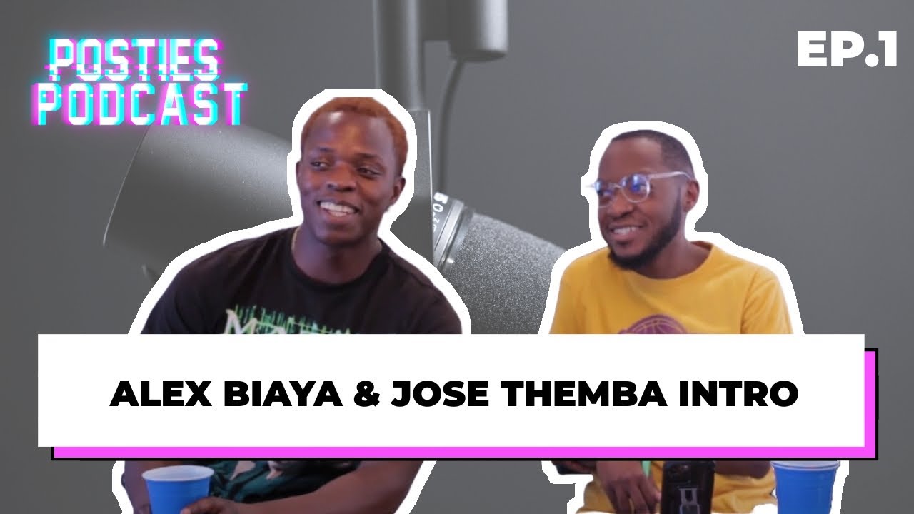 Jose Themba & Alex Biaya Intro, Love And Relationships In Your Twenties - Posties Podcast EP. 1
