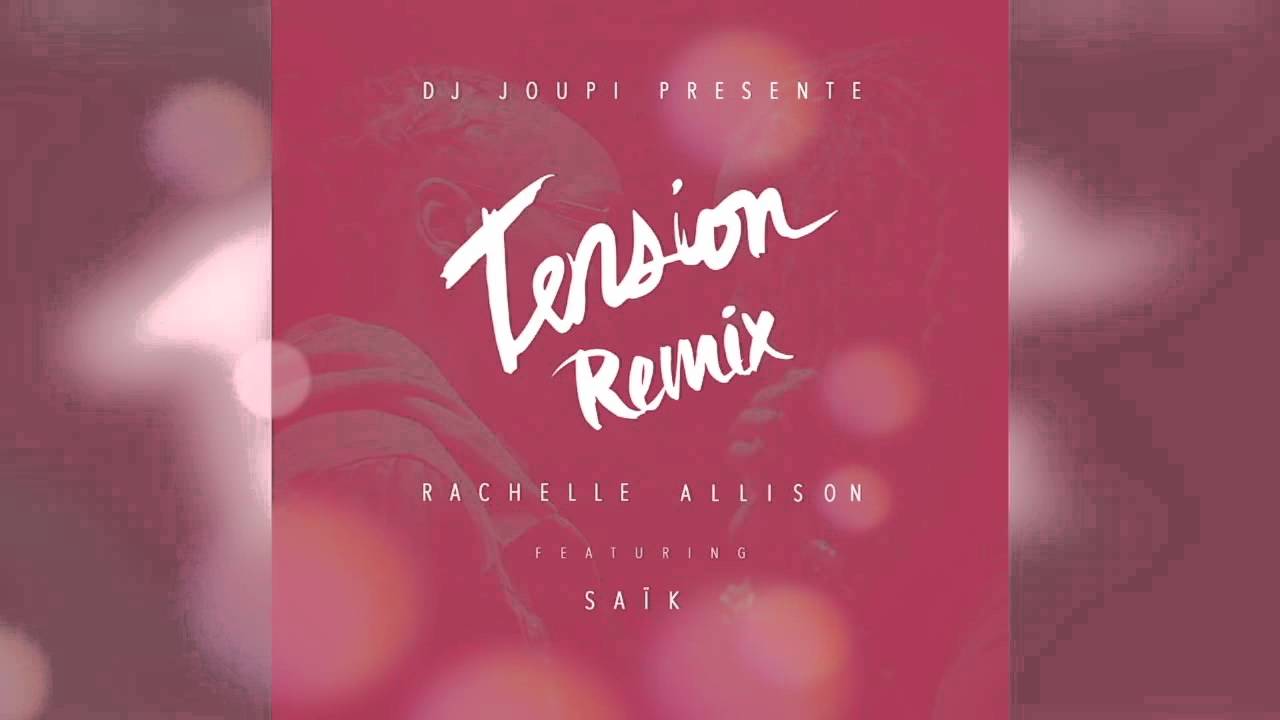 Rachelle Allison feat. Saïk - Tension Remix [Prod. by Dj Joupi]