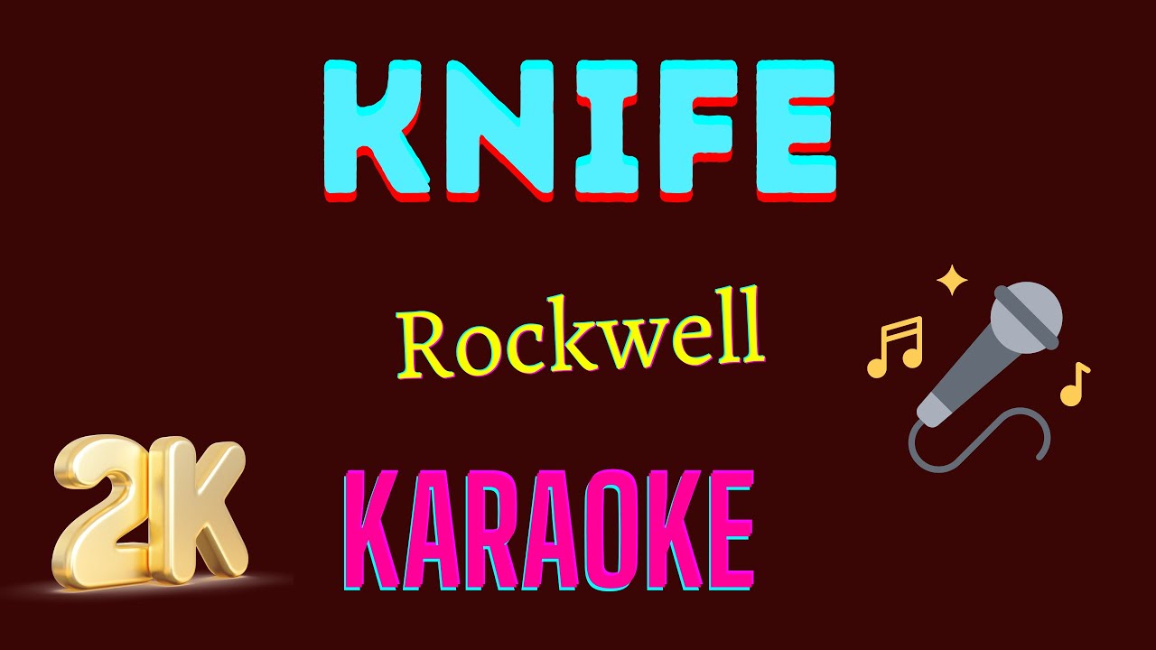 Knife [ Rockwell ] 2K Karaoke