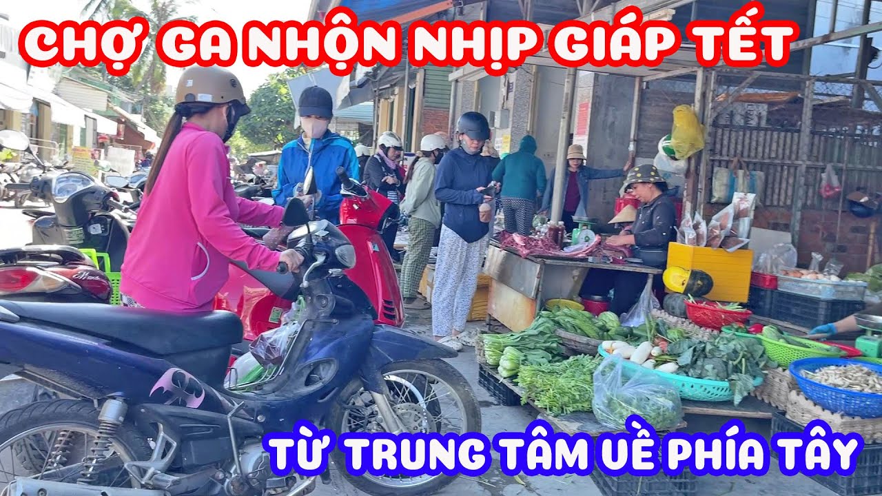Nha Trang hôm nay 27.01 - chợ Ga nhộn nhịp giáp tết - từ trung tâm về phía tây