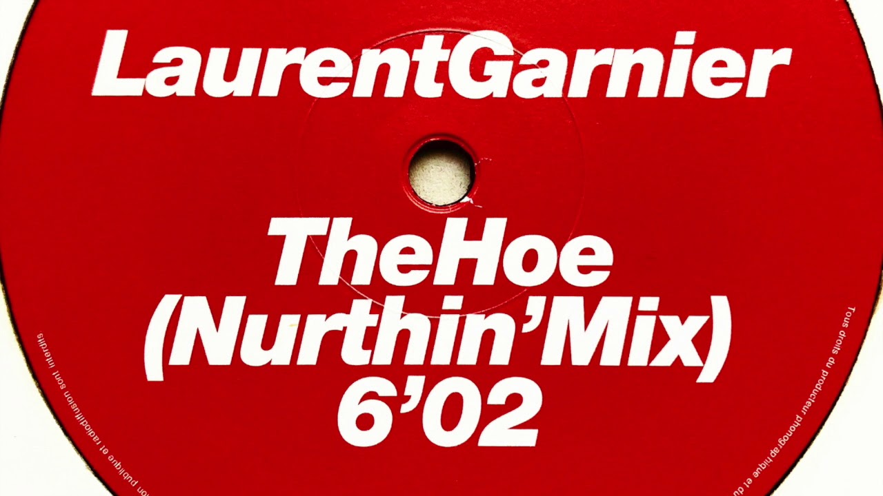 Laurent Garnier - The Hoe (Nuthin' Mix)