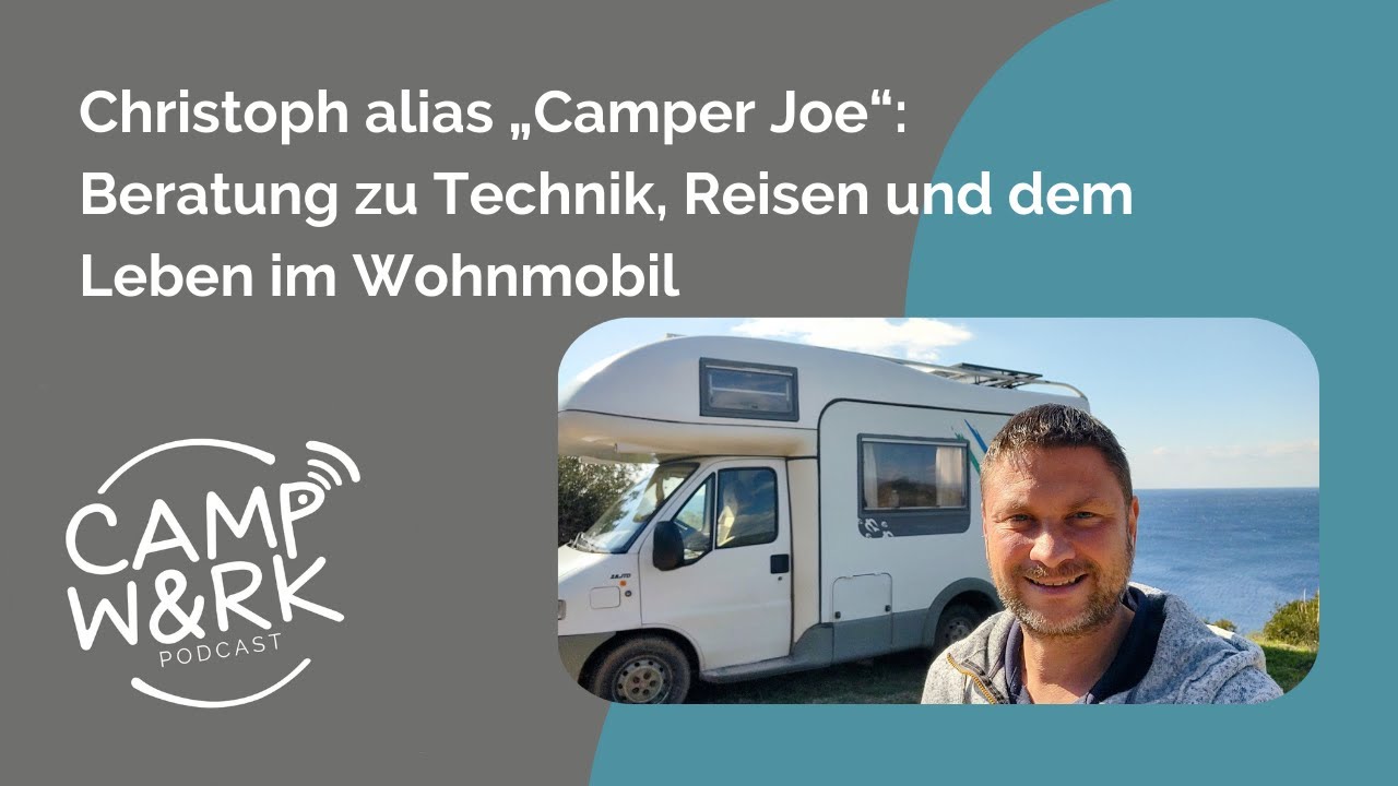 Christoph alias &bdquo;Camper Joe&ldquo;: Beratung zu Technik, Reisen und dem Leben im Wohnmobil