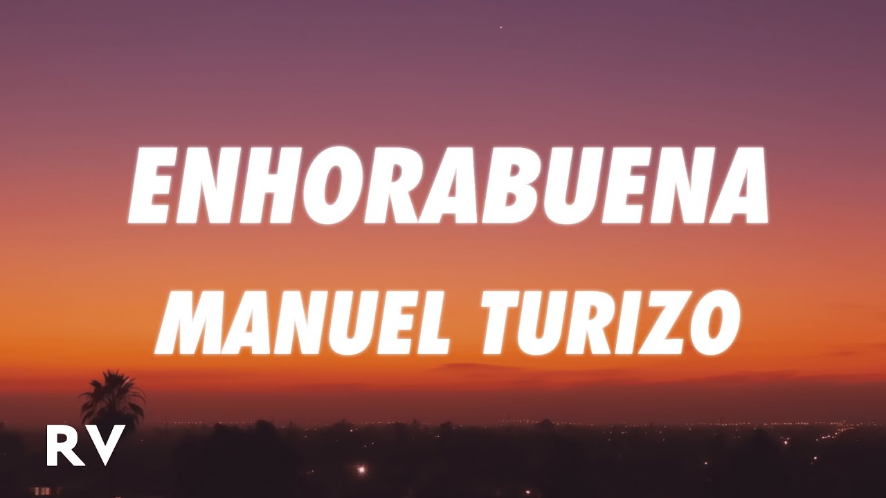 Manuel Turizo - Enhorabuena