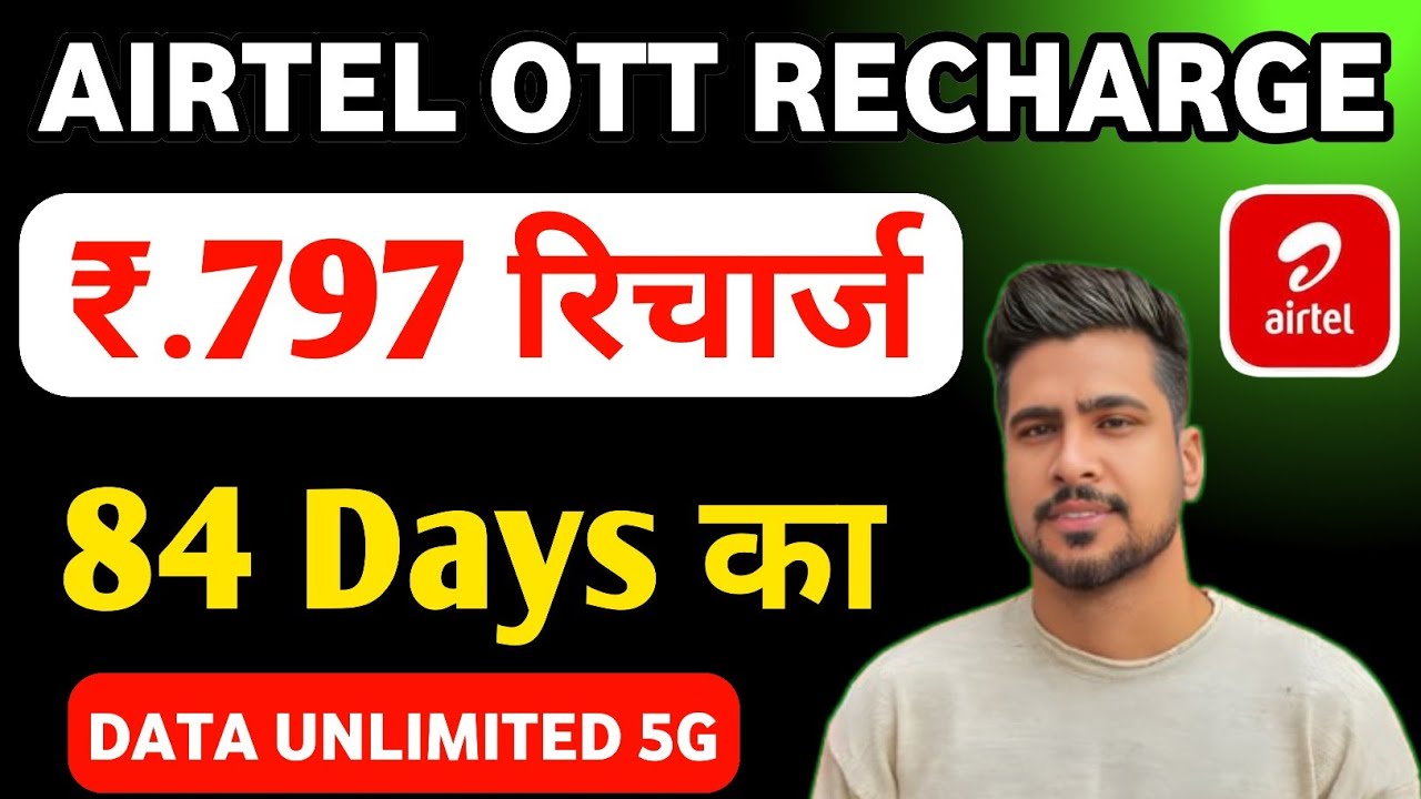 Airtel ₹797 Recharge Plan 2025: Full Details, Benefits & Validity Explained (Step-by-Step)