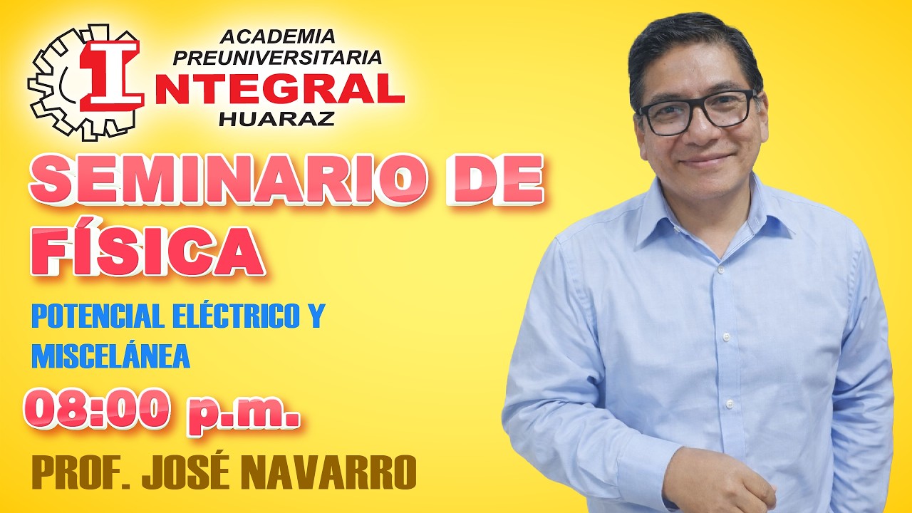 SEMINARIO DE FÍSICA - POTENCIAL ELÉCTRICO Y MISCELÁNEA