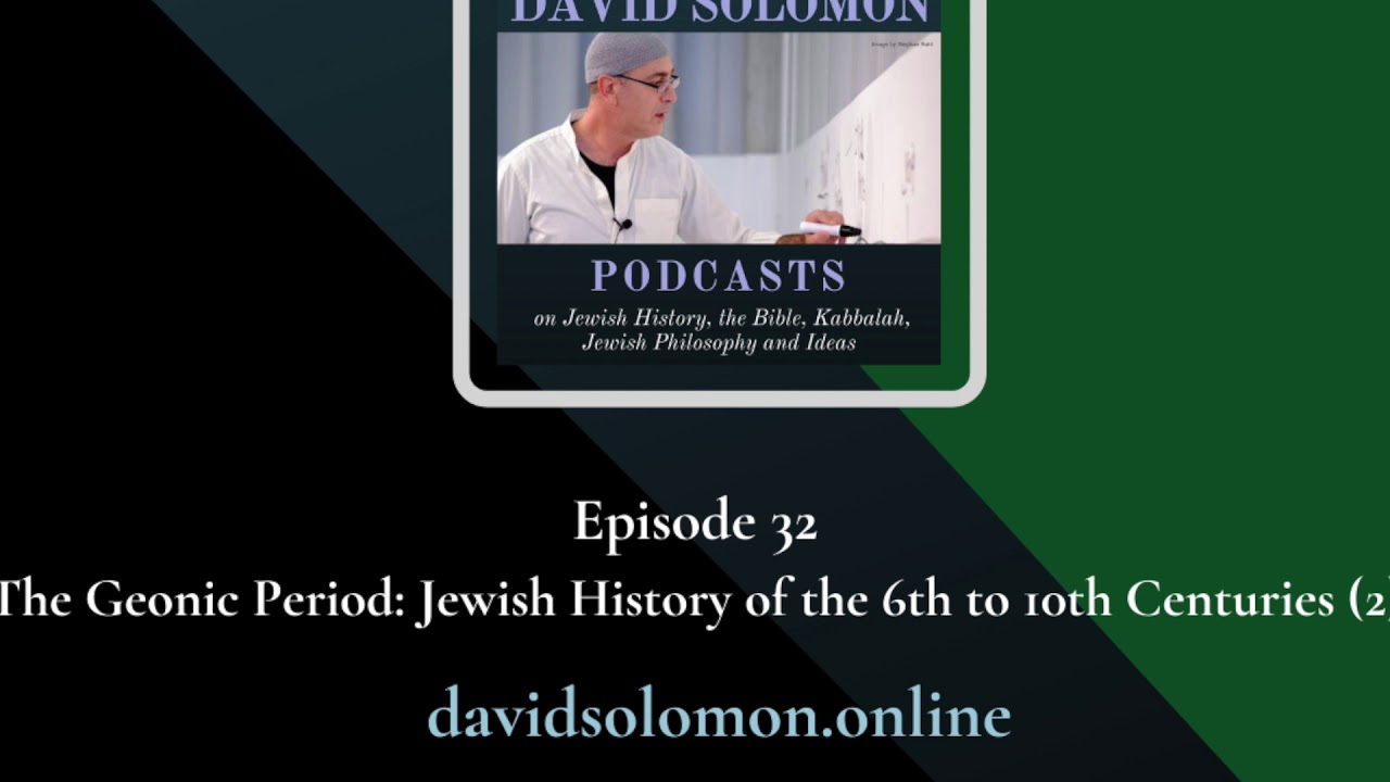 The Geonic Period: Jewish History of 6-10th Centuries (2) - Collected Talks of David Solomon #32