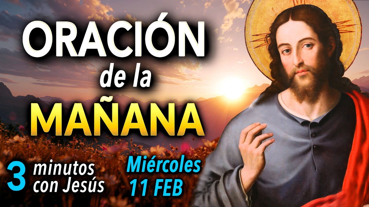 🙏ORACIÓN de la MAÑANA - Miércoles 11 de febrero - Heraldos