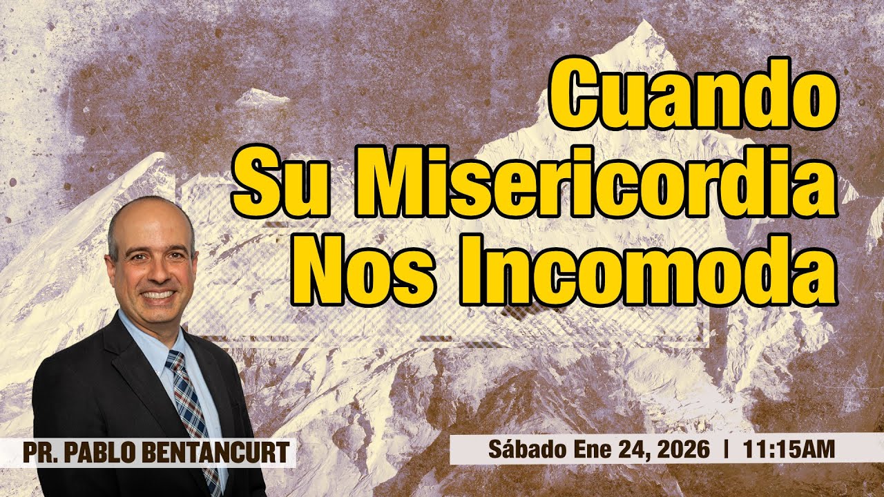 2026-01-24 - Cuando Su Misericordia Nos Incomoda - Pr. Pablo Bentancurt - Culto de Adoración