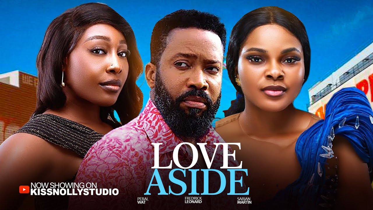 LOVE ASIDE - FREDRICK LEONARD/ SERIAN MARTIN/ PEARLWAT LATEST 2025 MOVIES.