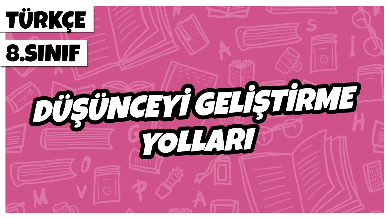 8. Sınıf Türkçe - Düşünceyi Geliştirme Yolları | 2022