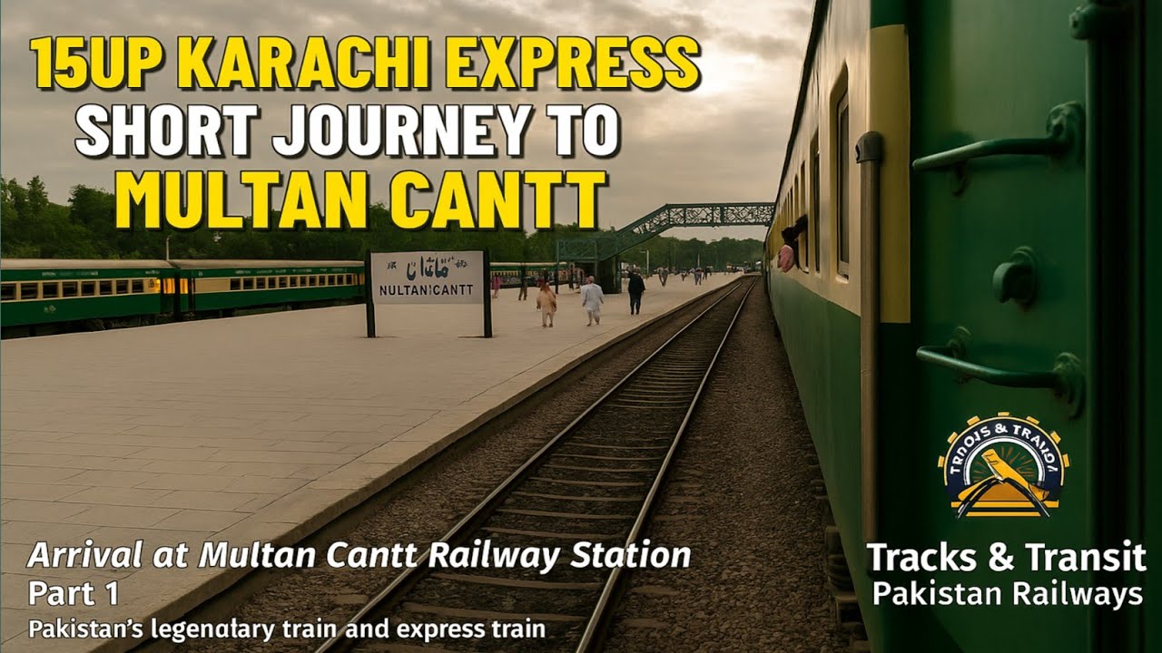 15UP Karachi Express 🚆 Short Journey to Multan Cantt | Tracks & Transit 