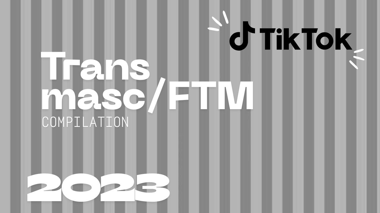 Trans Masc/FTM compilation | 2023!