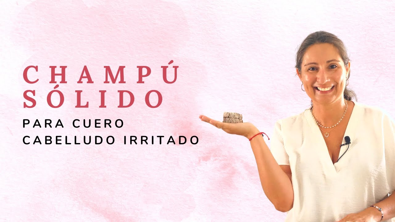 Champú sólido. Receta para cuero cabelludo irritado