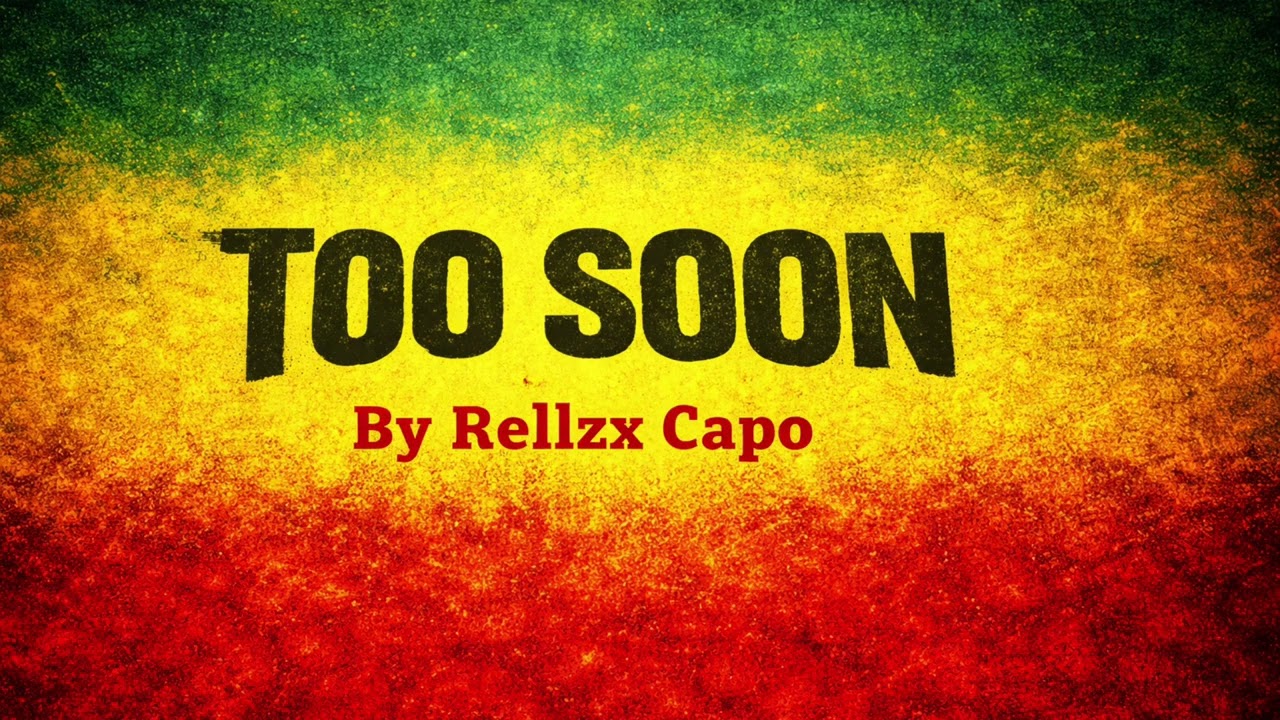 Too Soon (Official Reggae Audio) – Rellzx Capo