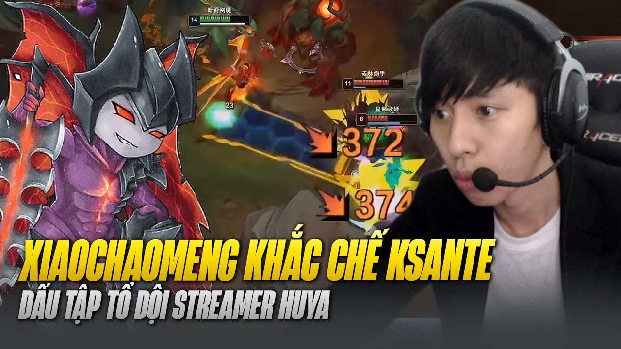 CÁCH XIAOCHAOMENG DÙNG AATROX KHẮC CHẾ KSANTE VÀ GAME ĐẤU TẬP CỰC CĂNG CỦA TỔ ĐỘI STREAMER HUYA
